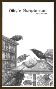 Sibyl's Scriptorium, Volume I. Published February 2013. Cover Art: “Ravens in the Library II” by James A. Owen